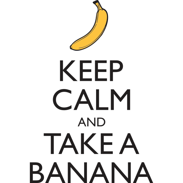 Keep Calm and Take a Banana