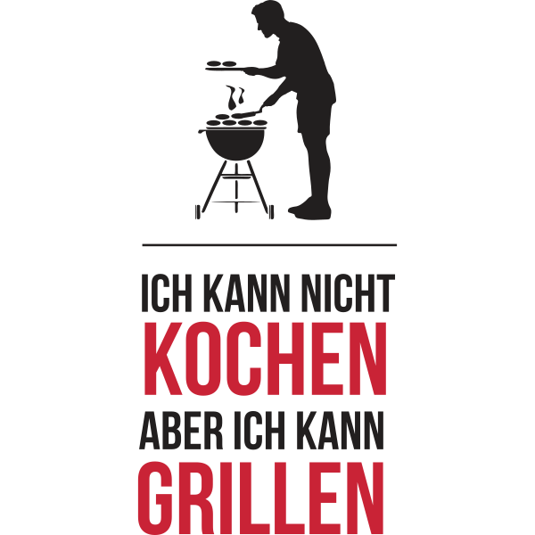 Ich kann nicht kochen aber ich kann grillen