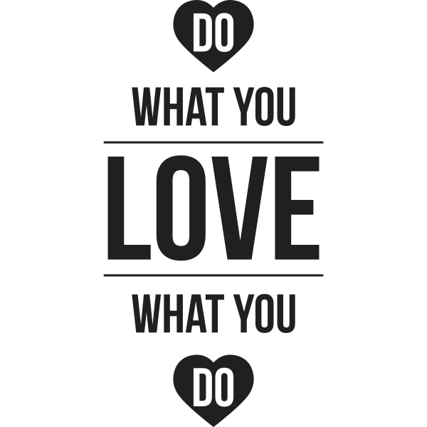 Do What You Love What You Do