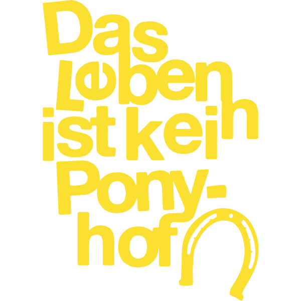 Das Leben Ist Kein Ponyhof