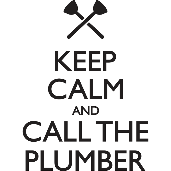 Keep Calm And Call The Plumber