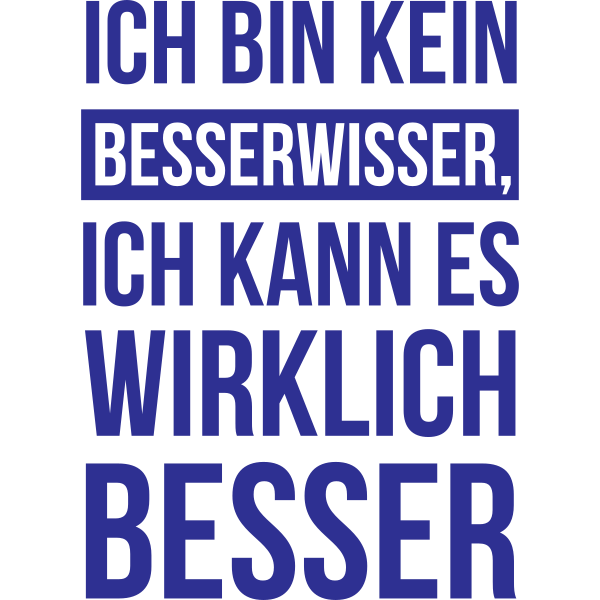 Ich bin kein Besserwisser