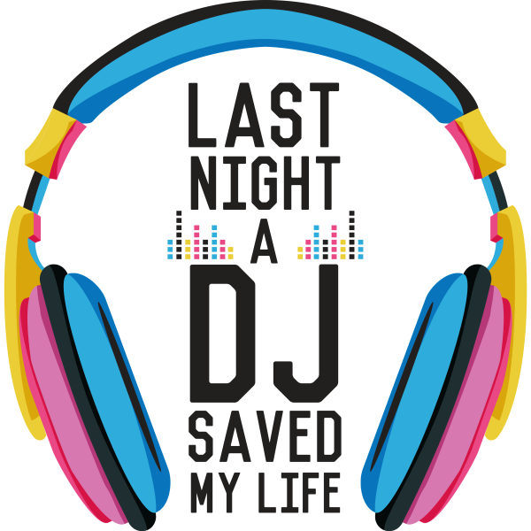 Last Night a DJ Saved my Life