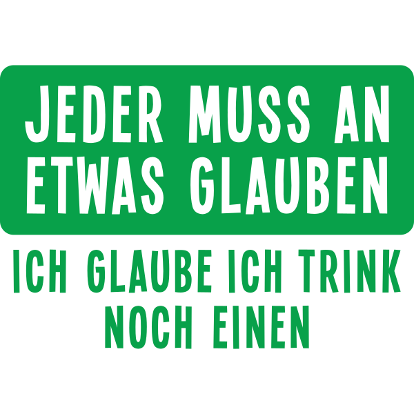 Ich Glaub Ich Trink Noch Einen