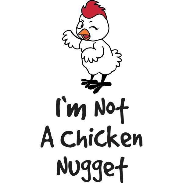 I'm Not A Chicken Nugget