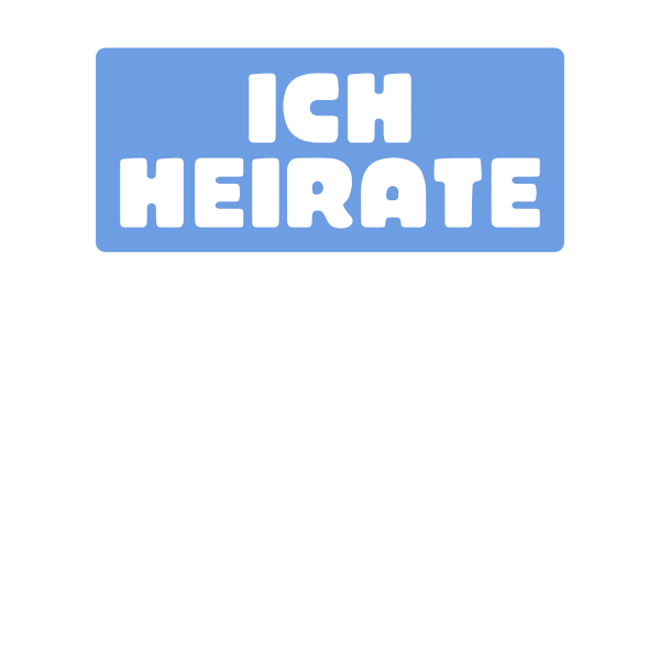 Ich heirate der Rest ist nur zum Saufen hier