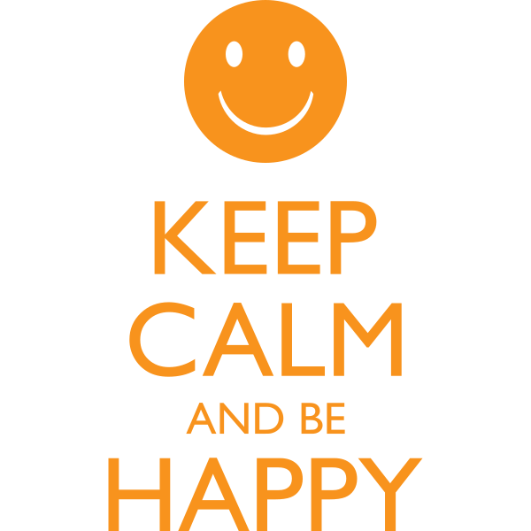 Keep Calm And Be Happy