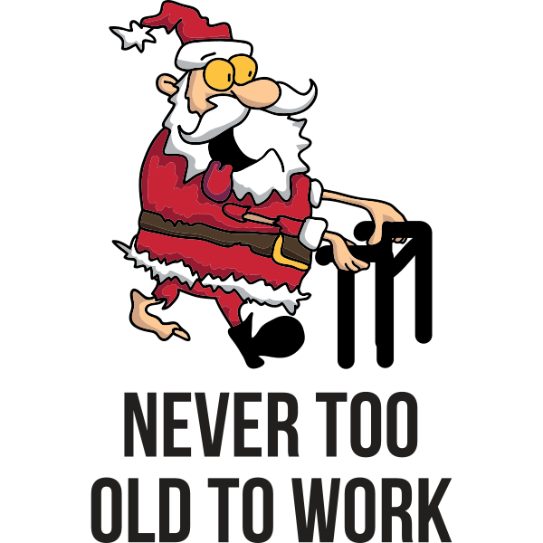 Santa Never Too Old To Work