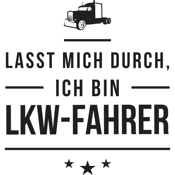 Lasst mich durch ich bin LKW Fahrer