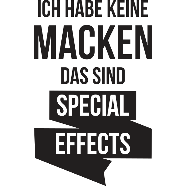 Ich habe keine Macken das sind Special Effects