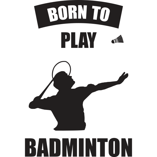 Born To Play Badminton