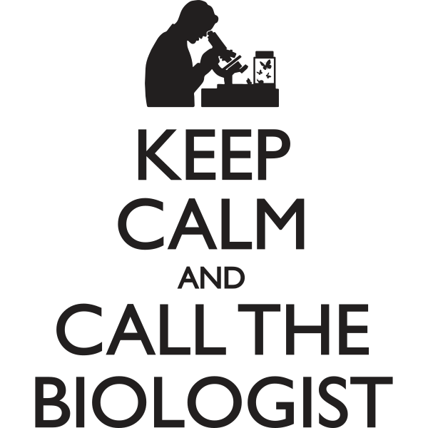 Keep Calm And Call The Biologist