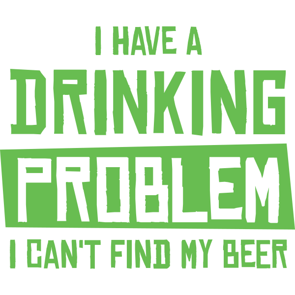 I Have A Drinking Problem