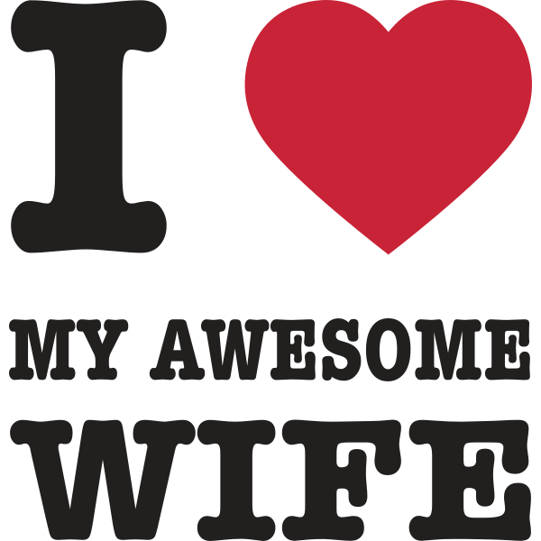 I Love My Awesome Wife