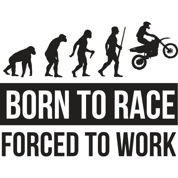 Born To Race Forced To Work