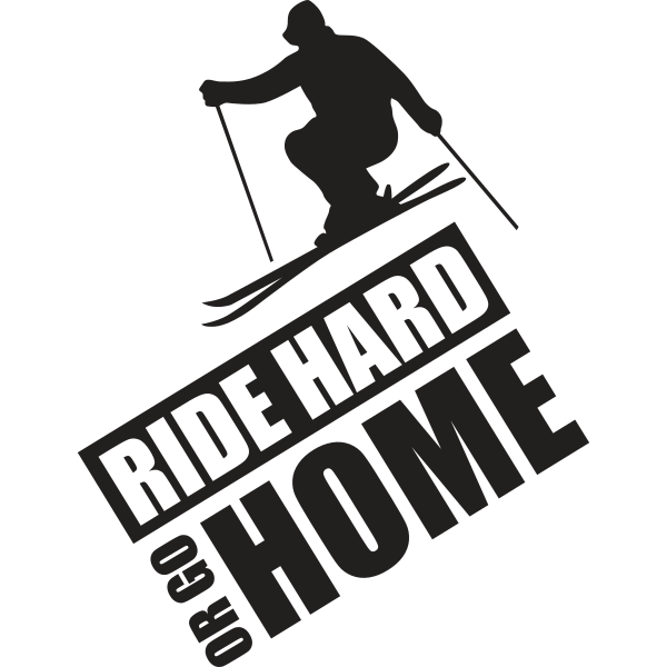 Ride Hard Or Go Home Ski