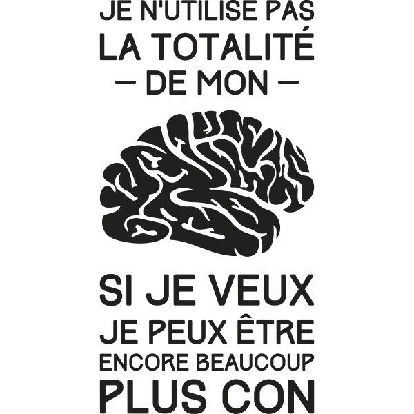 Je N'Utilise Pas La Totalité De Mon Cerveau