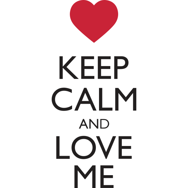 Keep Calm And Love Me