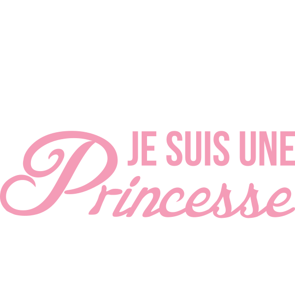 Je Suis Une Princesse Et Je T'emmerde