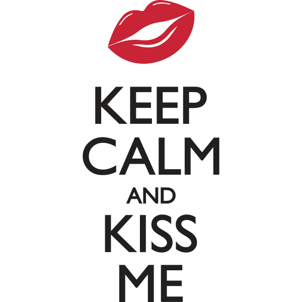 Keep Calm And Kiss Me