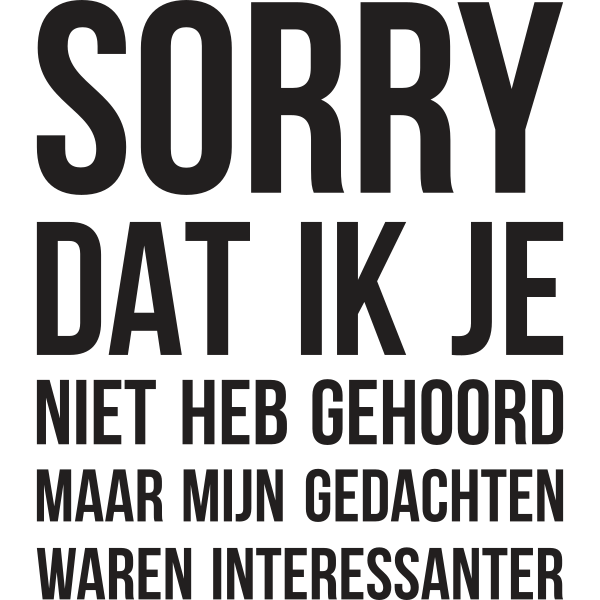 Sorry Dat Ik Je Niet Heb Gehoord