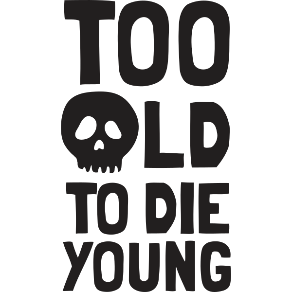 Too Old To Die Young Skull