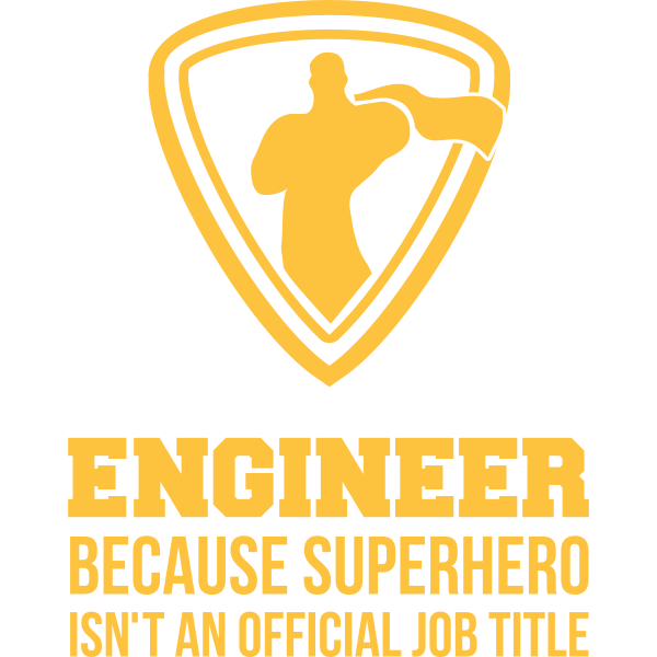 Engineer Because Superhero Isn't An Official Job Title