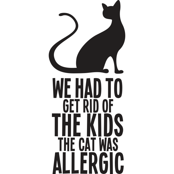 We had To Get Rid Of The Kids The Cat Was Allergic