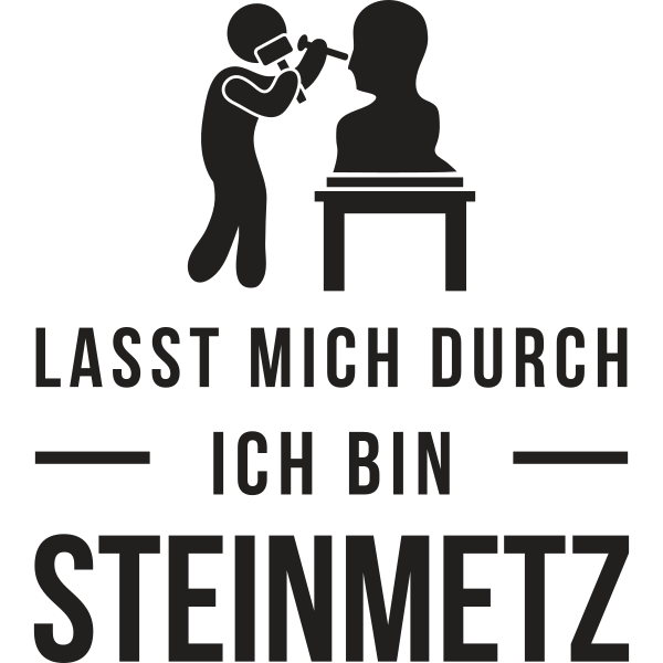 Lasst mich durch ich bin Steinmetz