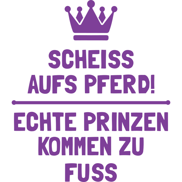 Echte Prinzen kommen zu Fuss