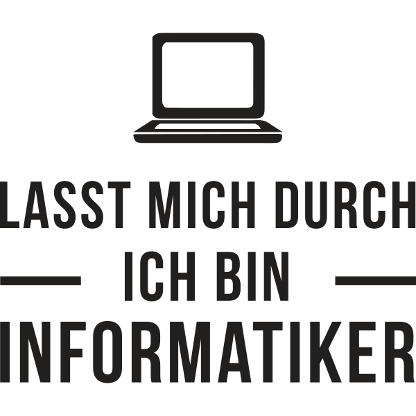 Lasst mich durch ich bin Informatiker