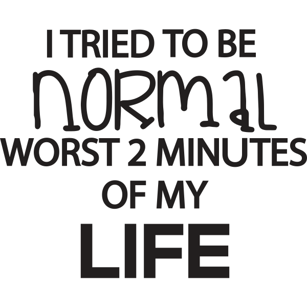 I Tried To Be Normal Worst 2 Minutes Of My Life