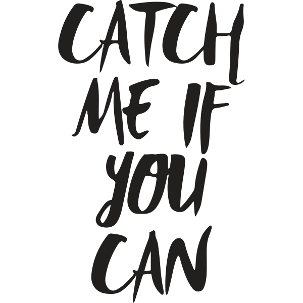 Catch Me If You Can