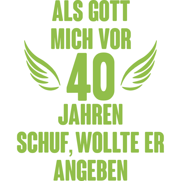 Als Gott mich vor 40 Jahren schuf