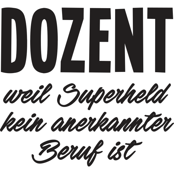 Dozent weil Superheld kein anerkannter Beruf ist