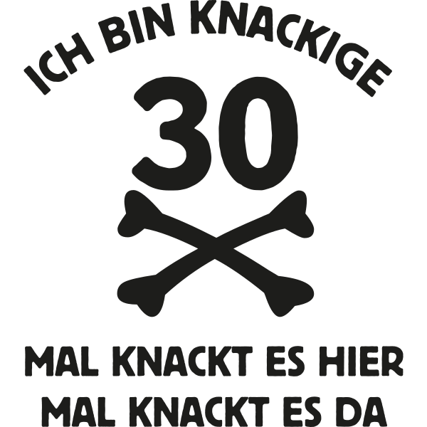 Ich bin knackige 30 mal knackt es hier