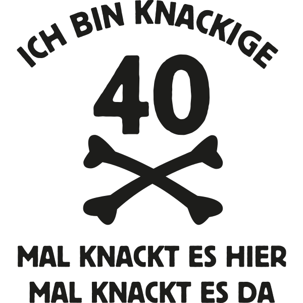 Ich bin knackige 40 mal knackt es hier...