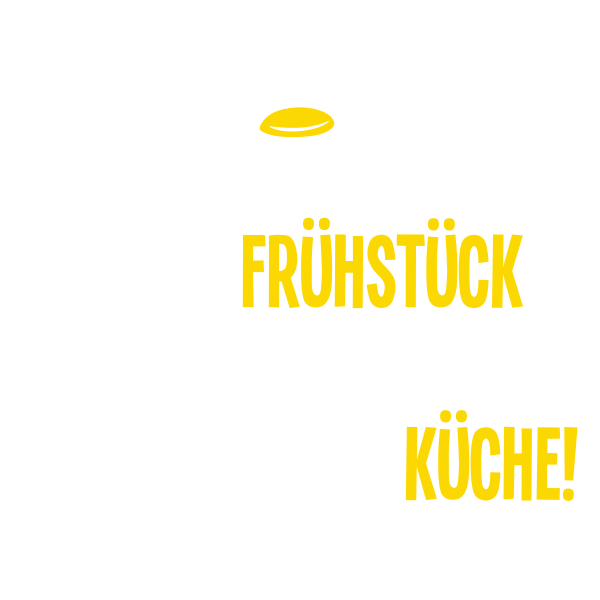 Wenn du Frühstück im Bett möchtest, dann schlaf in der Küche!