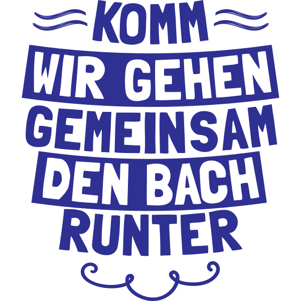 Komm wir gehen gemeinsam den Bach runter