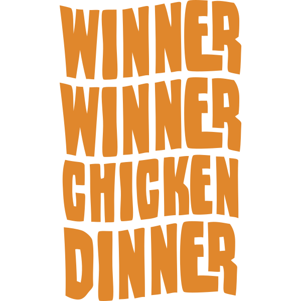 Winner Winner Chicken Dinner