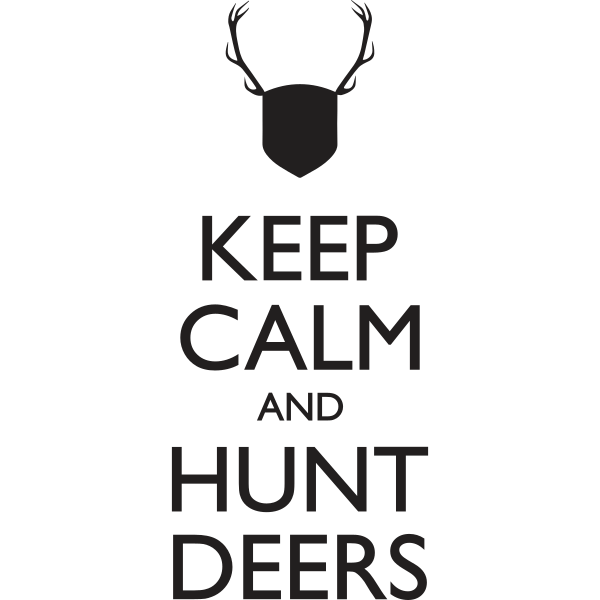 Keep Calm And Hunt Deers