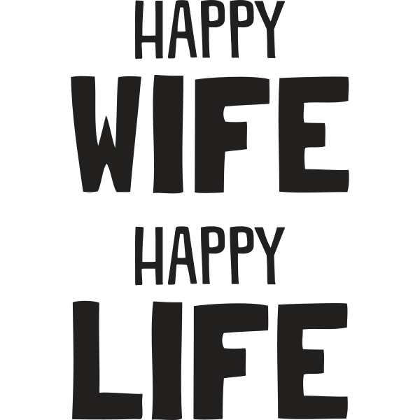 Happy Wife Happy Life