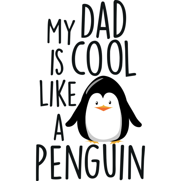 My Dad Is Cool Like A Penguin