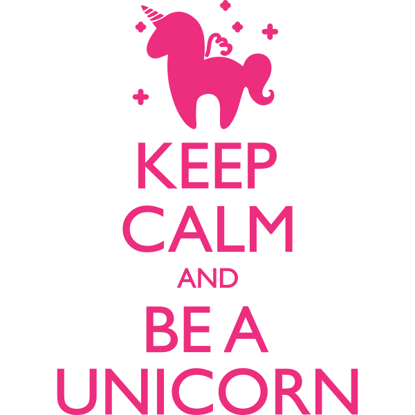 Keep Calm Be A Unicorn