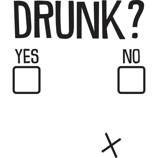 Drunk Yes No