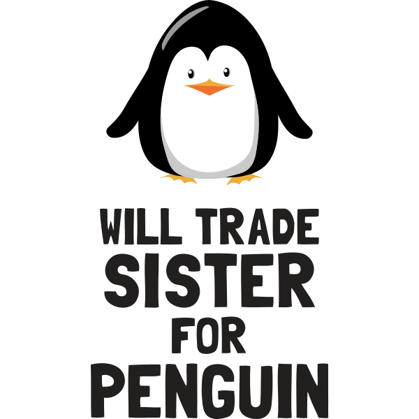 Will Trade Sister For Penguin