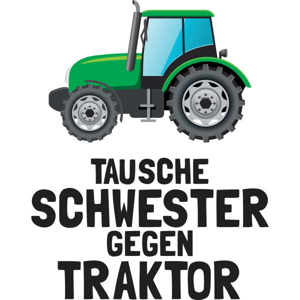 Tausche Schwester gegen Traktor