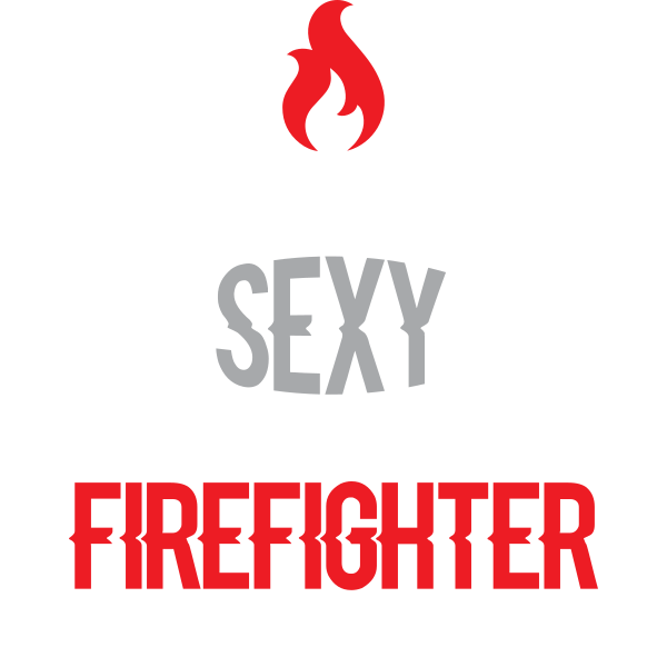 I Hate Being Sexy But I'm A Firefighter So I Can't Help It