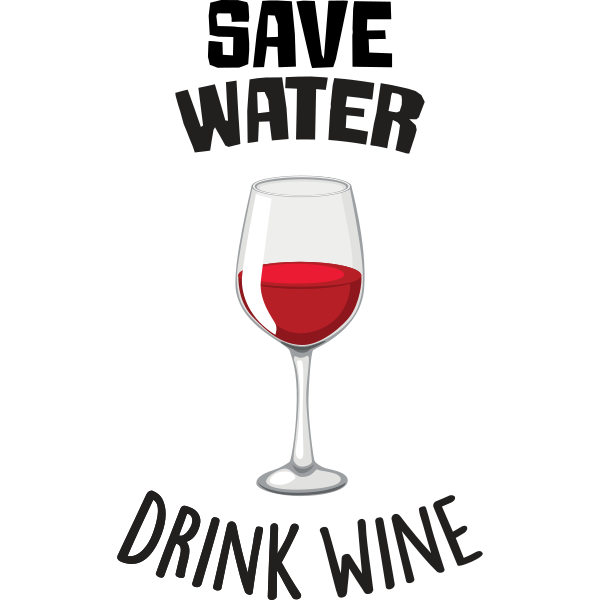 Save Water Drink Red Wine