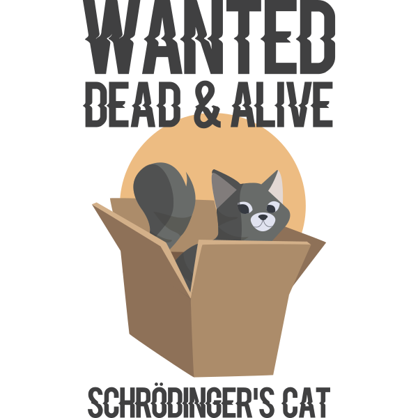 Wanted Schrödinger's Cat